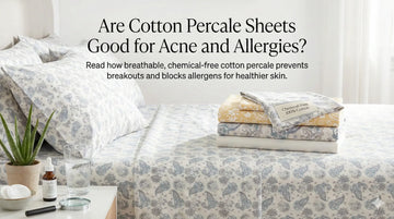 Are Cotton Percale Sheets Good for Acne and Allergies?