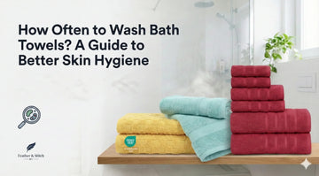 How Often to Wash Bath Towels? A Guide to Better Skin Hygiene