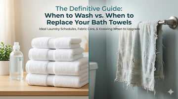 When to Wash vs. When to Replace Your Bath Towels